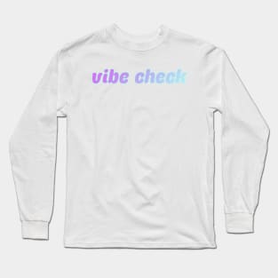 vibe check Long Sleeve T-Shirt